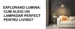 Explorand Lumina: Cum Alegi Un Lampadar Perfect pentru Living?